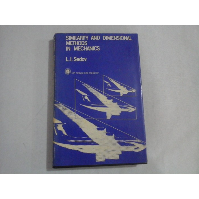 SIMILARITY AND DIMENSIONAL METHODS IN MECHANICS - L. I. SEDOV